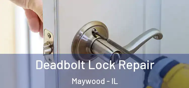 Deadbolt Lock Repair Maywood - IL