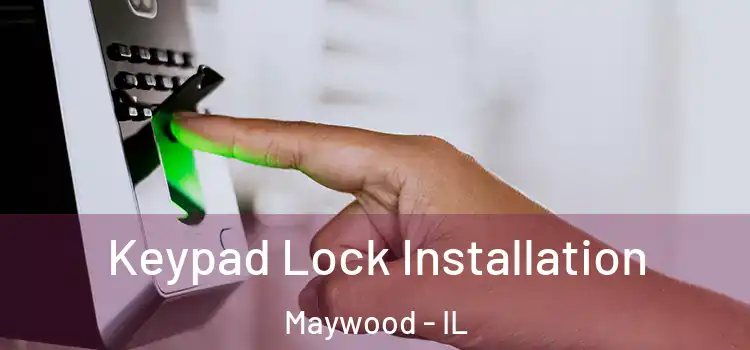 Keypad Lock Installation Maywood - IL
