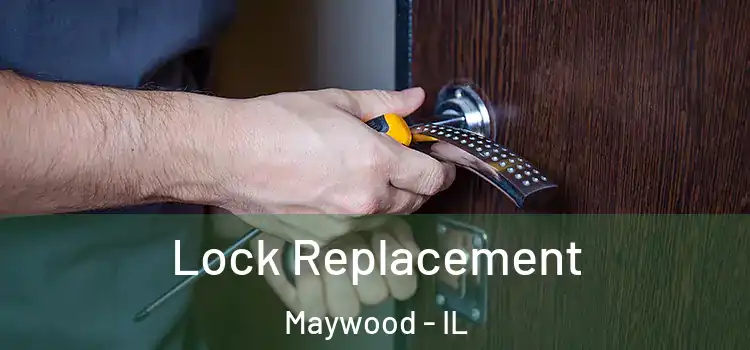 Lock Replacement Maywood - IL