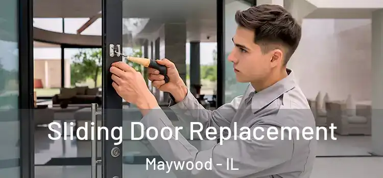 Sliding Door Replacement Maywood - IL