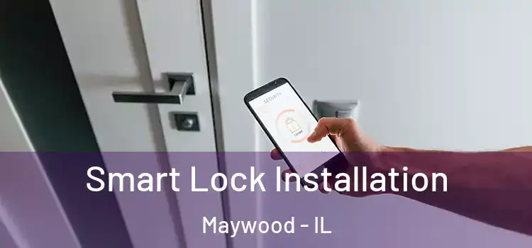  Smart Lock Installation Maywood - IL